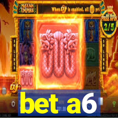 bet a6